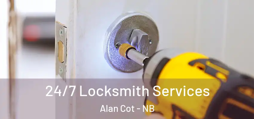  24/7 Locksmith Services Alan Cot - NB