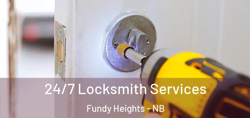  24/7 Locksmith Services Fundy Heights - NB