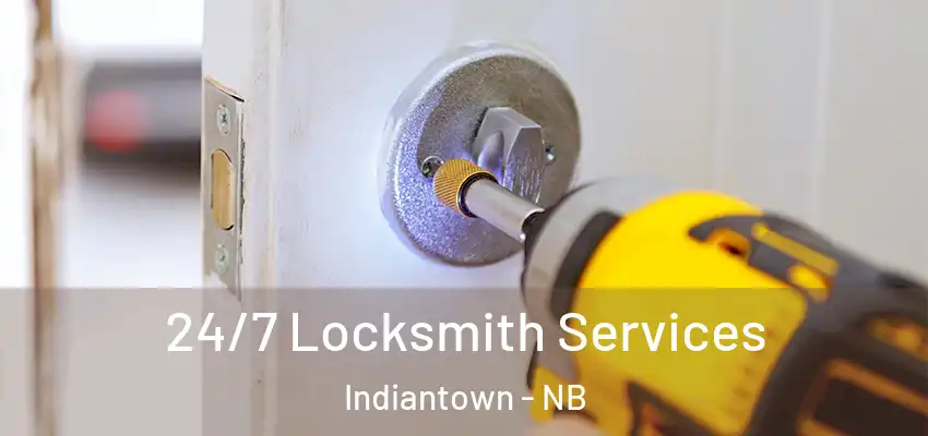  24/7 Locksmith Services Indiantown - NB