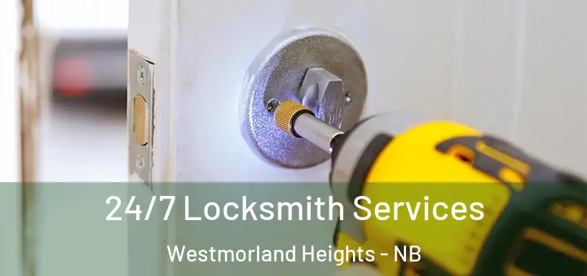  24/7 Locksmith Services Westmorland Heights - NB