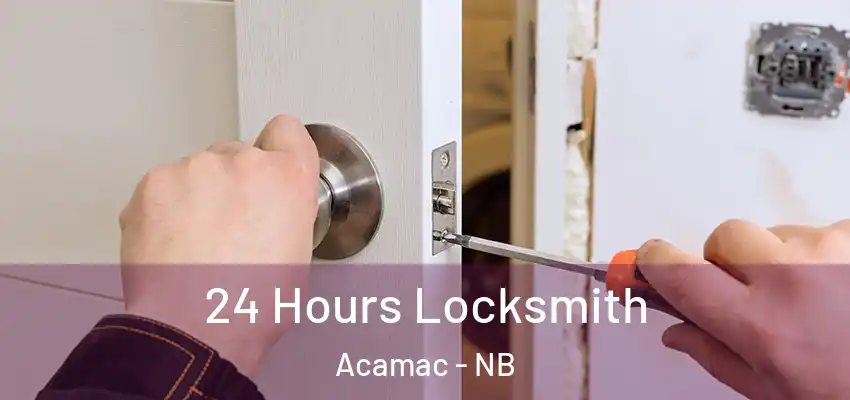  24 Hours Locksmith Acamac - NB