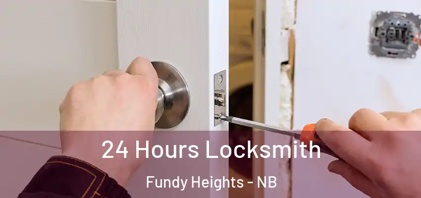  24 Hours Locksmith Fundy Heights - NB