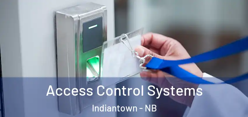  Access Control Systems Indiantown - NB