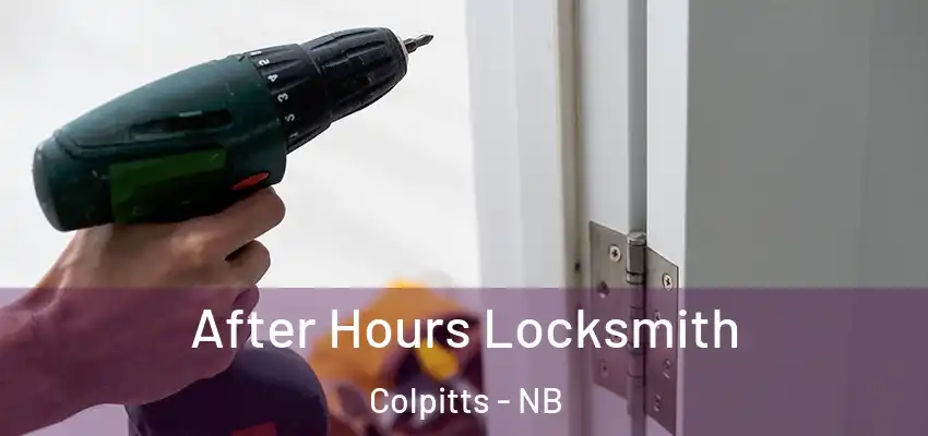  After Hours Locksmith Colpitts - NB