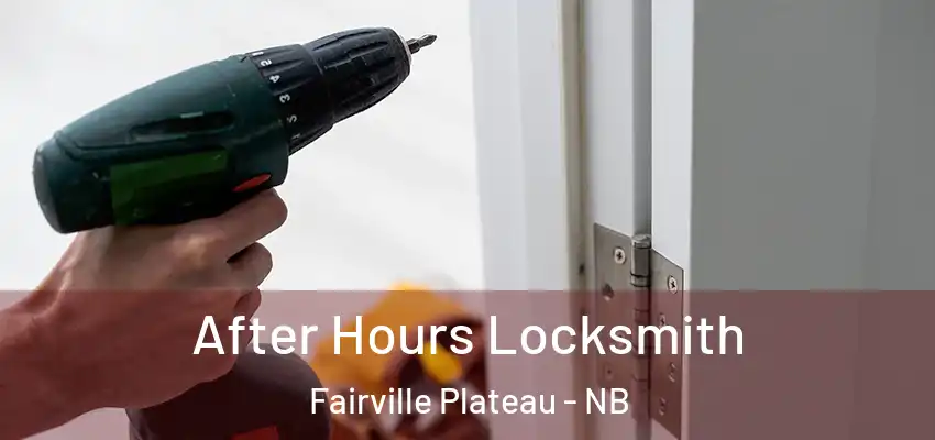  After Hours Locksmith Fairville Plateau - NB