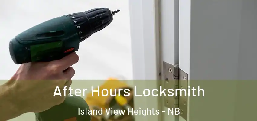  After Hours Locksmith Island View Heights - NB