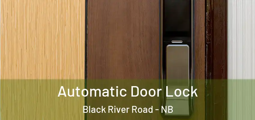  Automatic Door Lock Black River Road - NB