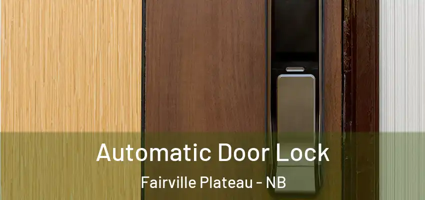  Automatic Door Lock Fairville Plateau - NB