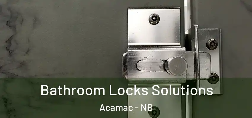  Bathroom Locks Solutions Acamac - NB