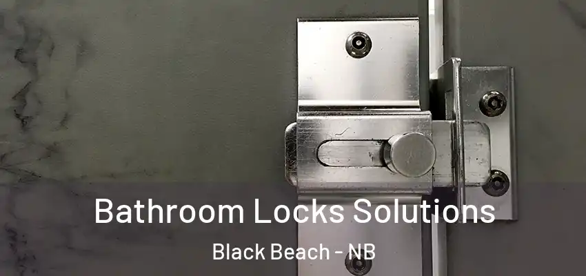  Bathroom Locks Solutions Black Beach - NB