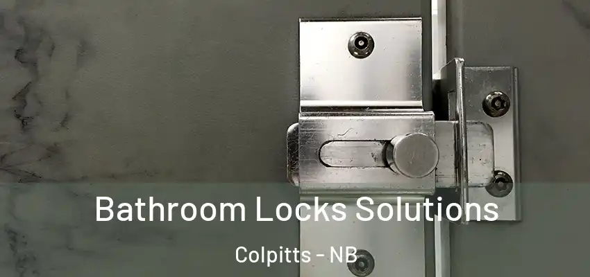  Bathroom Locks Solutions Colpitts - NB