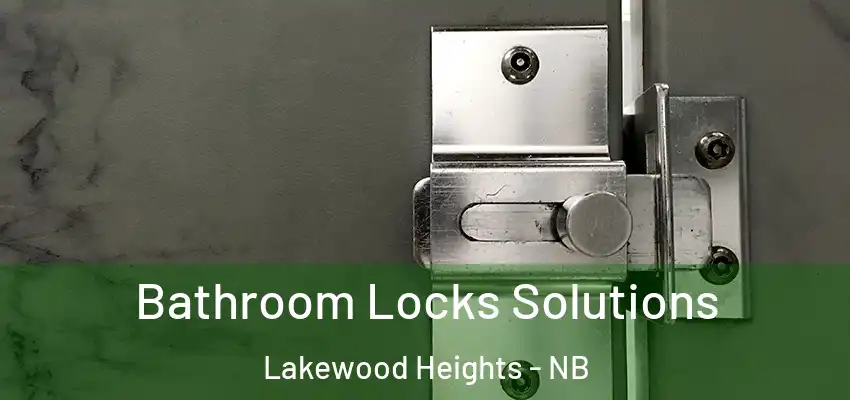  Bathroom Locks Solutions Lakewood Heights - NB