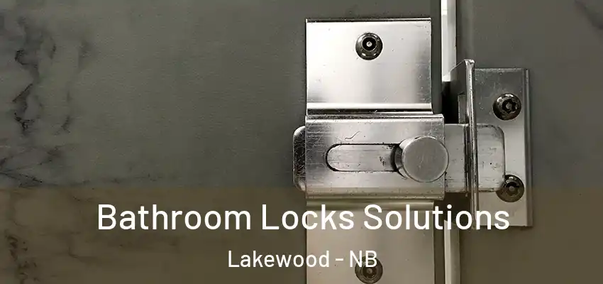  Bathroom Locks Solutions Lakewood - NB