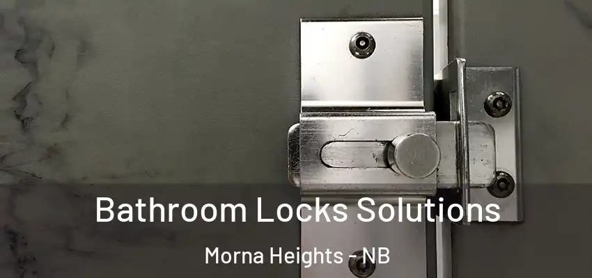 Bathroom Locks Solutions Morna Heights - NB