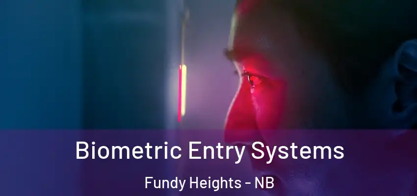  Biometric Entry Systems Fundy Heights - NB