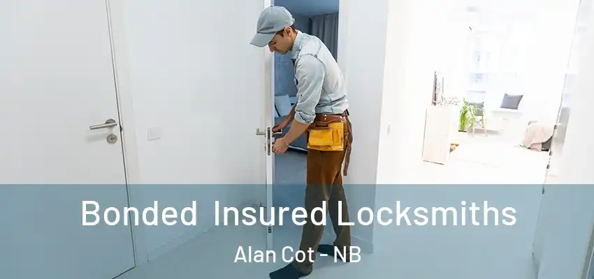  Bonded Insured Locksmiths Alan Cot - NB