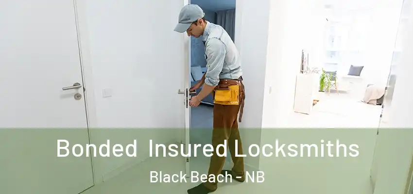  Bonded Insured Locksmiths Black Beach - NB