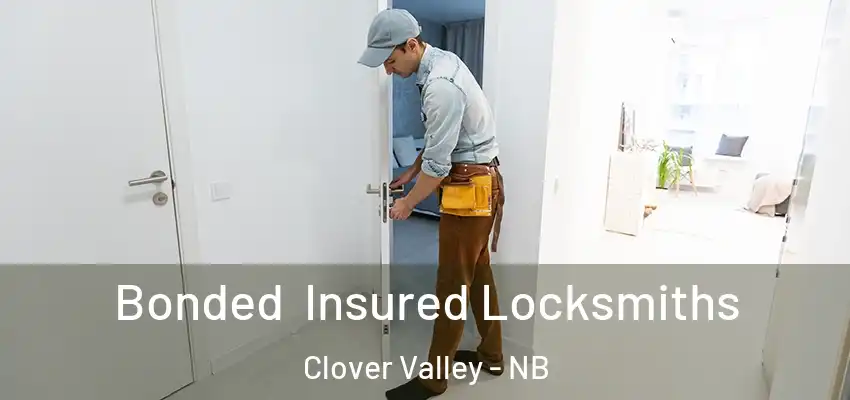  Bonded Insured Locksmiths Clover Valley - NB