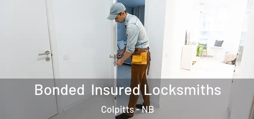  Bonded Insured Locksmiths Colpitts - NB