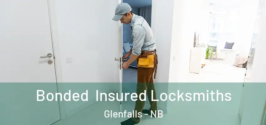  Bonded Insured Locksmiths Glenfalls - NB