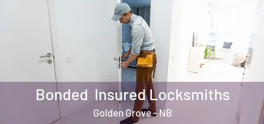  Bonded Insured Locksmiths Golden Grove - NB
