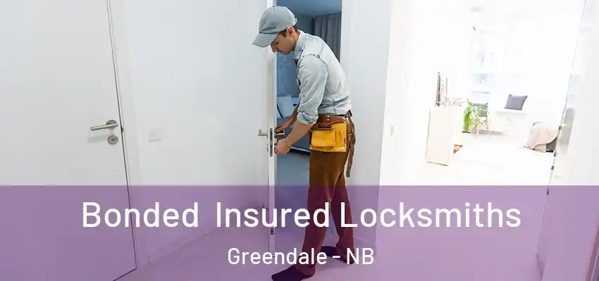  Bonded Insured Locksmiths Greendale - NB