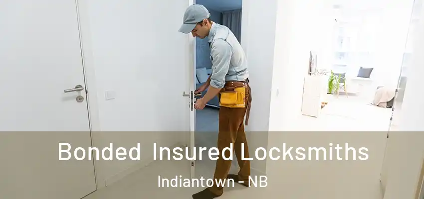  Bonded Insured Locksmiths Indiantown - NB