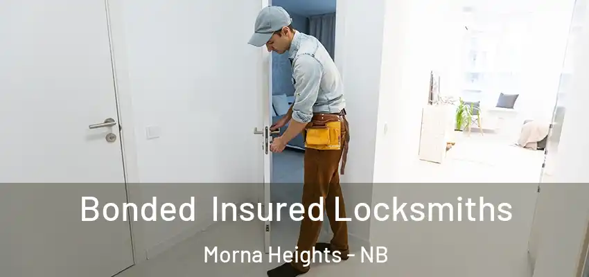  Bonded Insured Locksmiths Morna Heights - NB