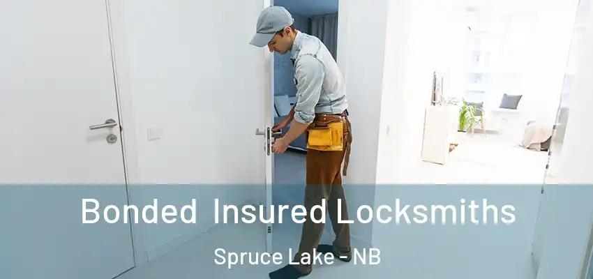  Bonded Insured Locksmiths Spruce Lake - NB