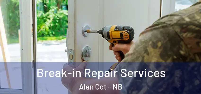  Break-in Repair Services Alan Cot - NB