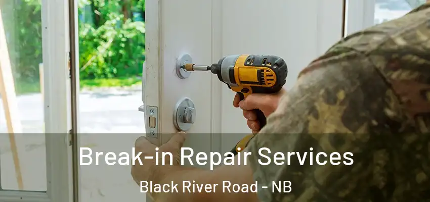  Break-in Repair Services Black River Road - NB