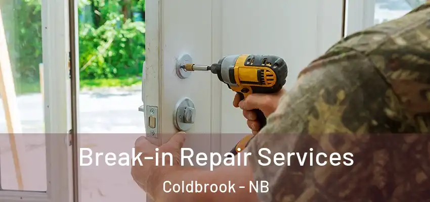  Break-in Repair Services Coldbrook - NB