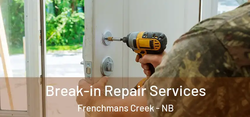  Break-in Repair Services Frenchmans Creek - NB