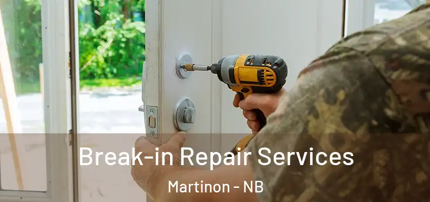  Break-in Repair Services Martinon - NB