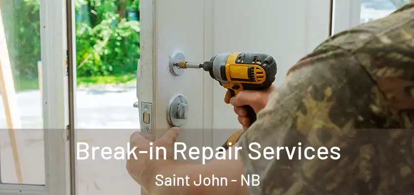  Break-in Repair Services Saint John - NB