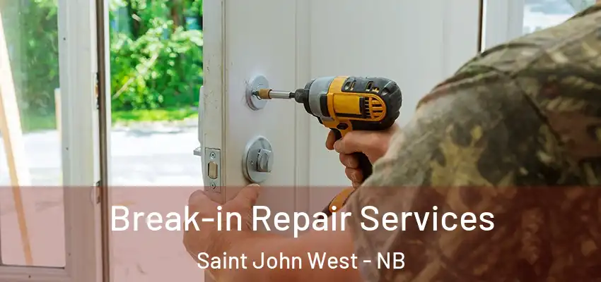  Break-in Repair Services Saint John West - NB