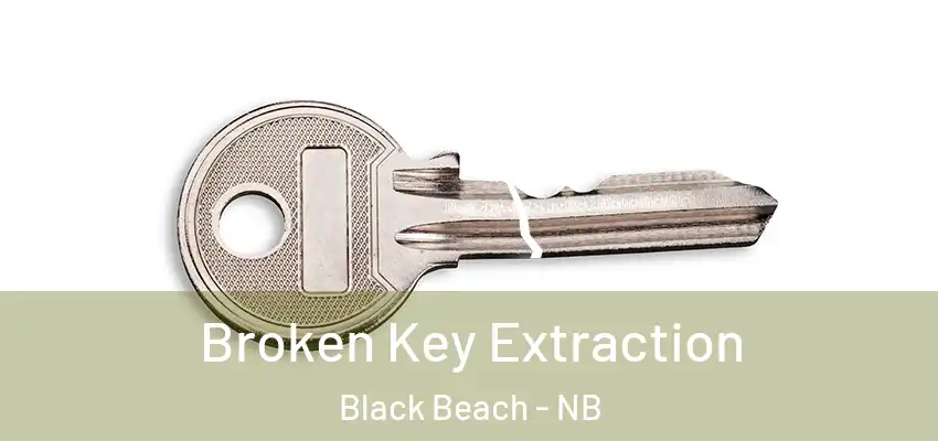  Broken Key Extraction Black Beach - NB