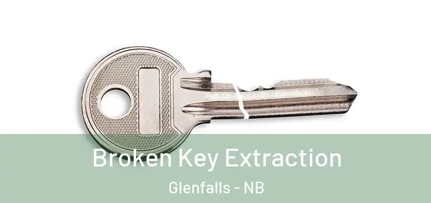  Broken Key Extraction Glenfalls - NB