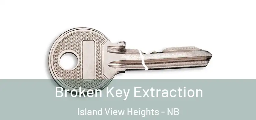  Broken Key Extraction Island View Heights - NB