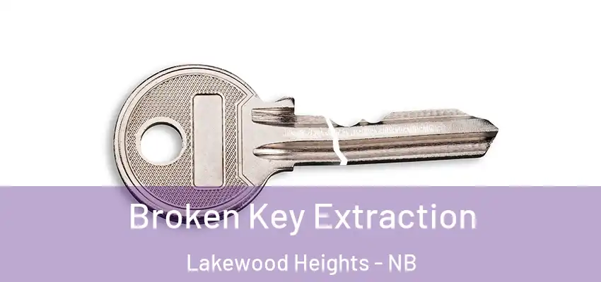  Broken Key Extraction Lakewood Heights - NB