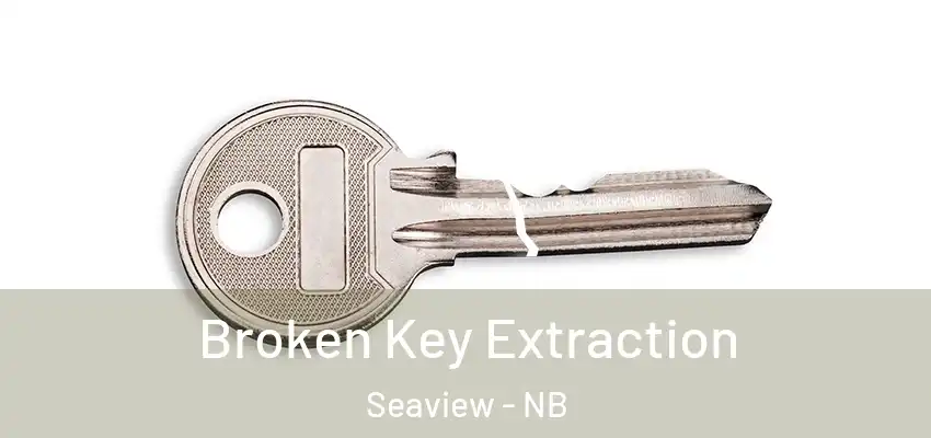  Broken Key Extraction Seaview - NB