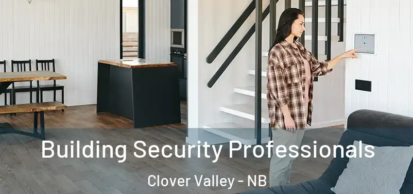  Building Security Professionals Clover Valley - NB