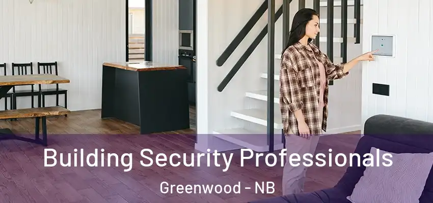  Building Security Professionals Greenwood - NB