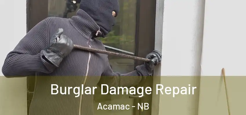  Burglar Damage Repair Acamac - NB