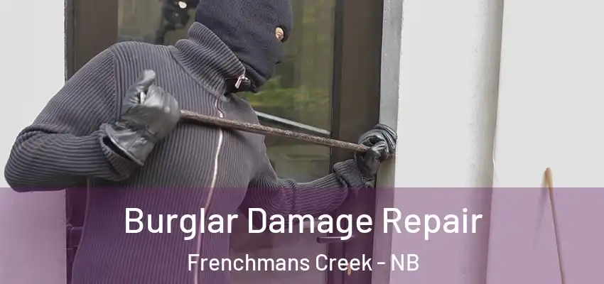  Burglar Damage Repair Frenchmans Creek - NB
