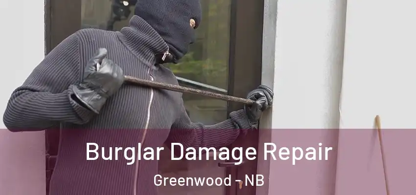  Burglar Damage Repair Greenwood - NB