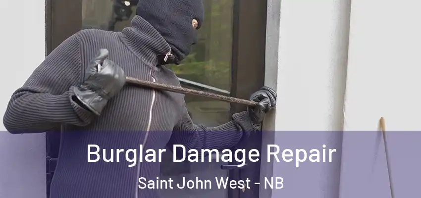  Burglar Damage Repair Saint John West - NB