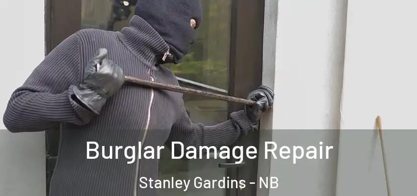  Burglar Damage Repair Stanley Gardins - NB