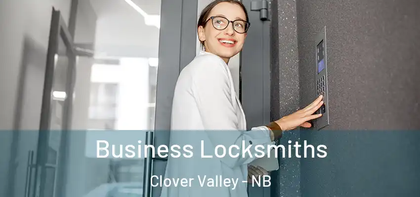 Business Locksmiths Clover Valley - NB