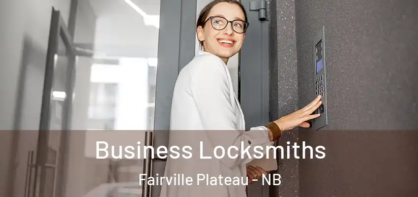  Business Locksmiths Fairville Plateau - NB